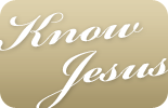 Know Jesus